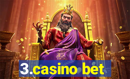 3.casino bet