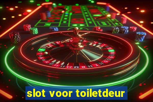 slot voor toiletdeur