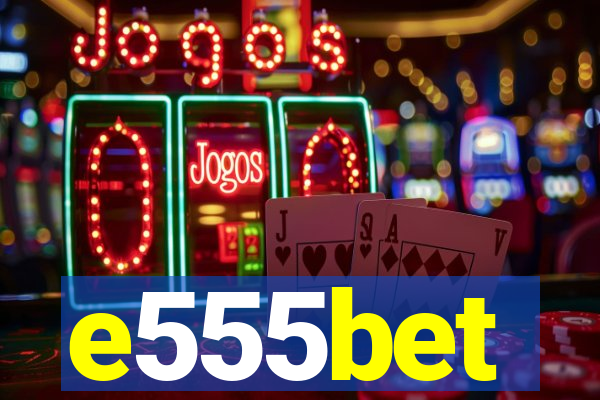 e555bet