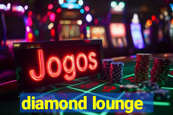 diamond lounge