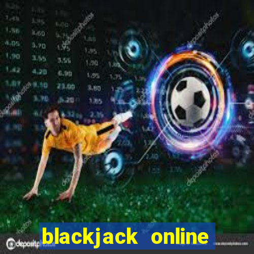 blackjack online casino games