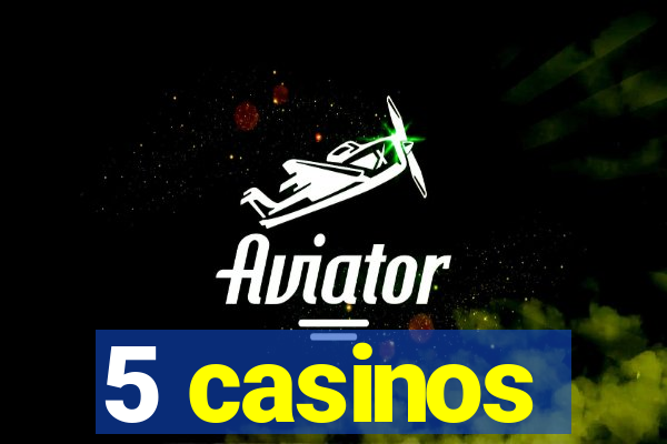 5 casinos