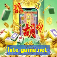 late game.net