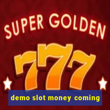 demo slot money coming