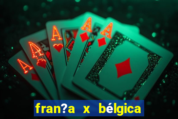 fran?a x bélgica onde assistir