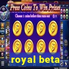 royal beta