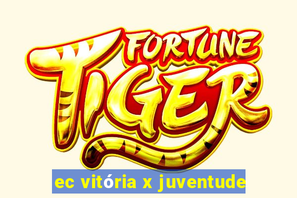 ec vitória x juventude