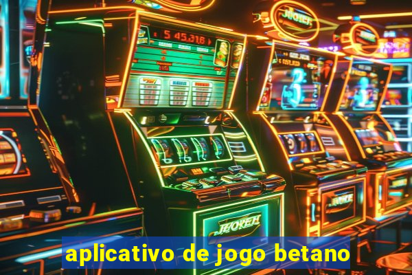 aplicativo de jogo betano