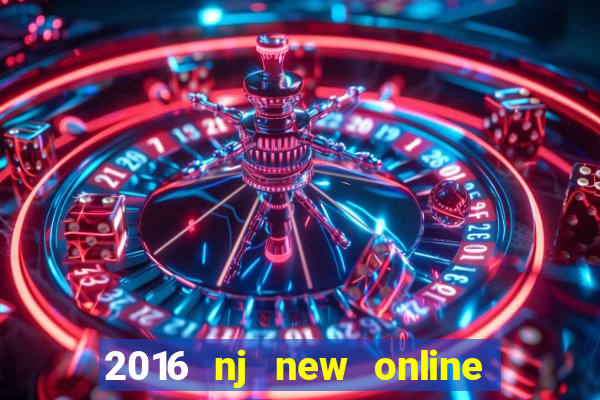 2016 nj new online casino games