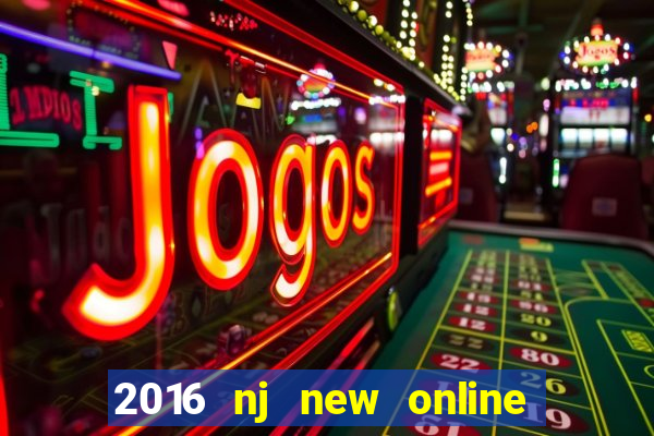 2016 nj new online casino games