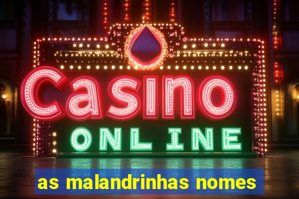 as malandrinhas nomes