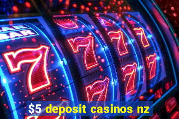 $5 deposit casinos nz