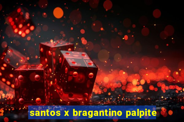 santos x bragantino palpite