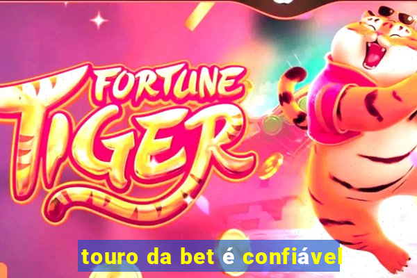 touro da bet é confiável