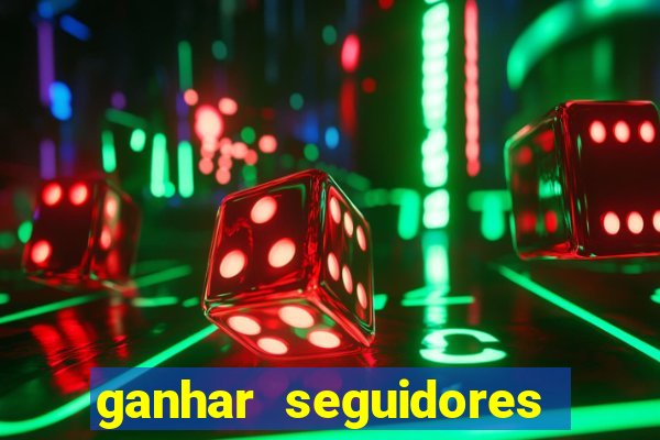 ganhar seguidores instagram gratis