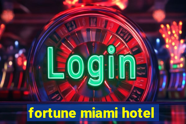 fortune miami hotel