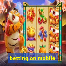 betting on mobile