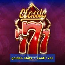 golden slots é confiável