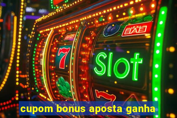 cupom bonus aposta ganha