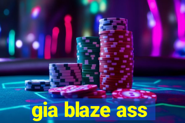 gia blaze ass