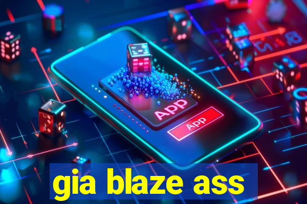 gia blaze ass