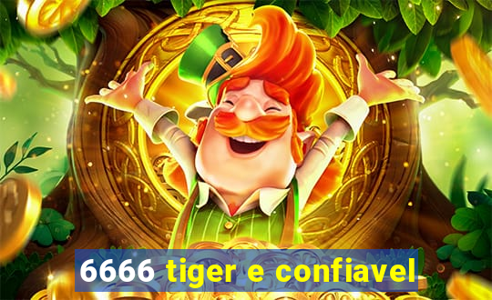 6666 tiger e confiavel