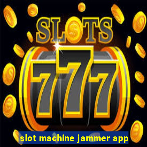 slot machine jammer app