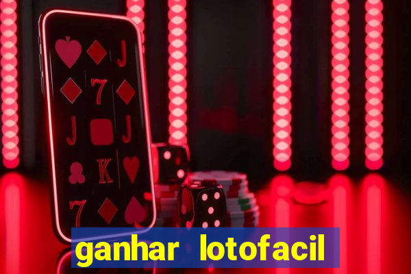 ganhar lotofacil 100 garantido