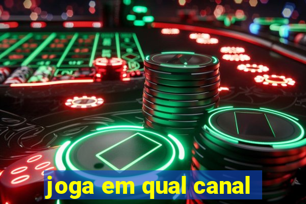 joga em qual canal