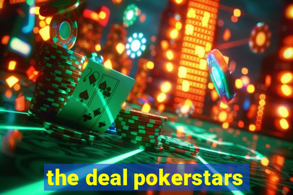 the deal pokerstars