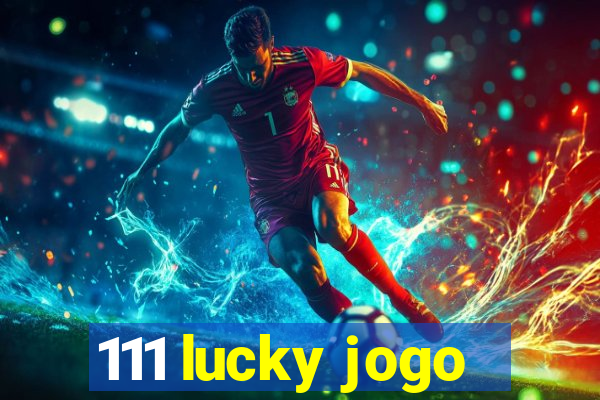 111 lucky jogo