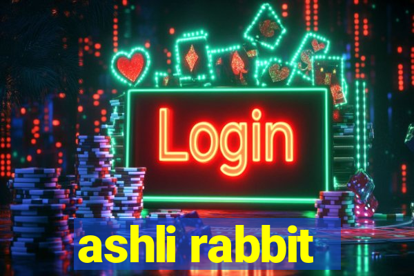 ashli rabbit