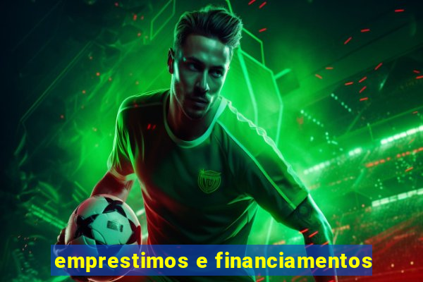 emprestimos e financiamentos