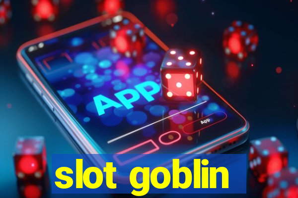 slot goblin