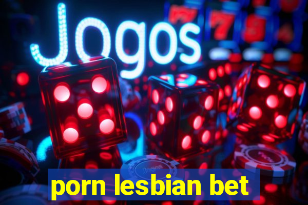 porn lesbian bet