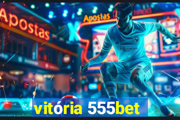 vitória 555bet