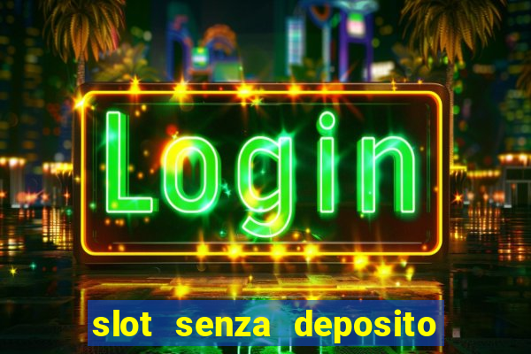 slot senza deposito con bonus