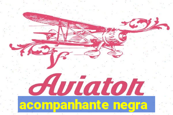 acompanhante negra