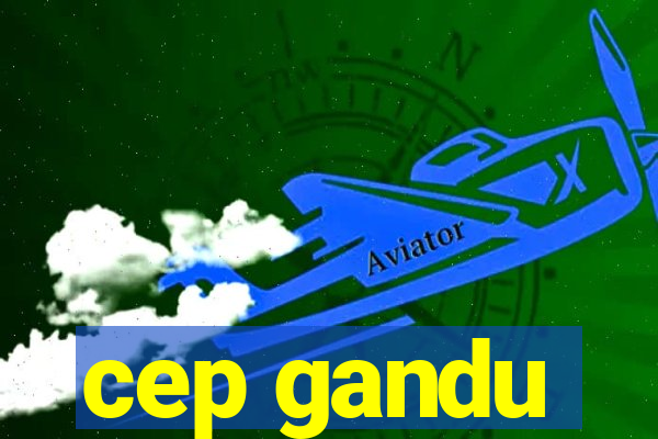 cep gandu