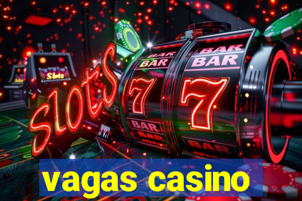 vagas casino