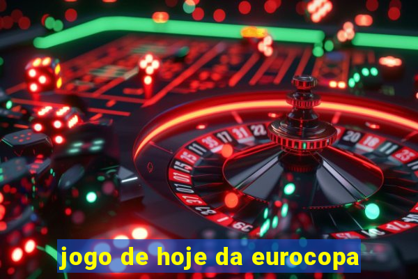 jogo de hoje da eurocopa