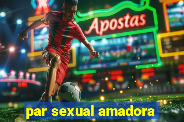 par sexual amadora