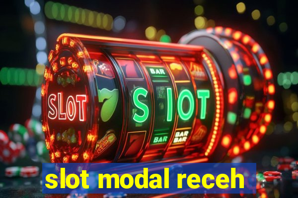 slot modal receh