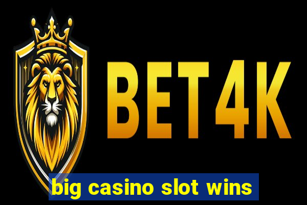 big casino slot wins