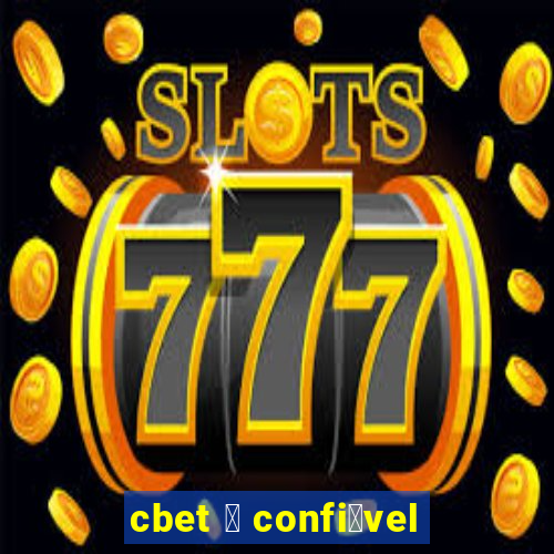 cbet 茅 confi谩vel