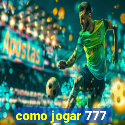 como jogar 777