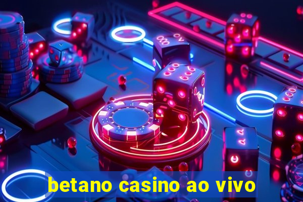 betano casino ao vivo