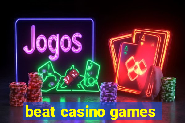 beat casino games