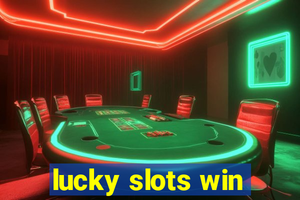 lucky slots win