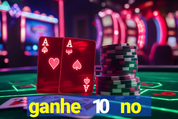 ganhe 10 no cadastro bet